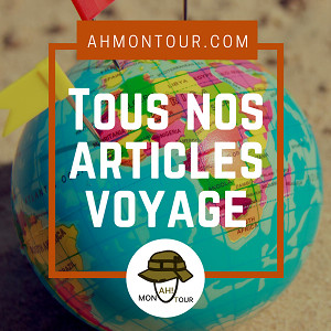 Tous les articles de voyage sur Ahmontour.com